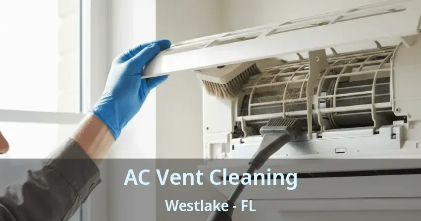 AC Vent Cleaning Westlake - FL AC Vent Cleaning Westlake - FL