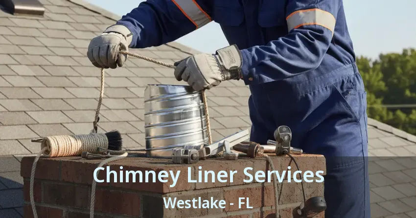 Chimney Liner Services Westlake - FL