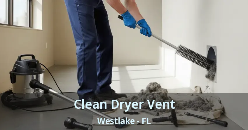 Clean Dryer Vent Westlake - FL