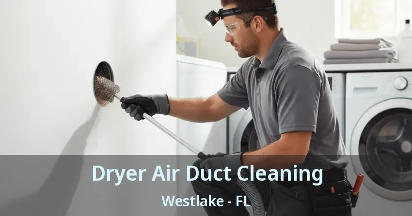 Dryer Air Duct Cleaning Westlake - FL