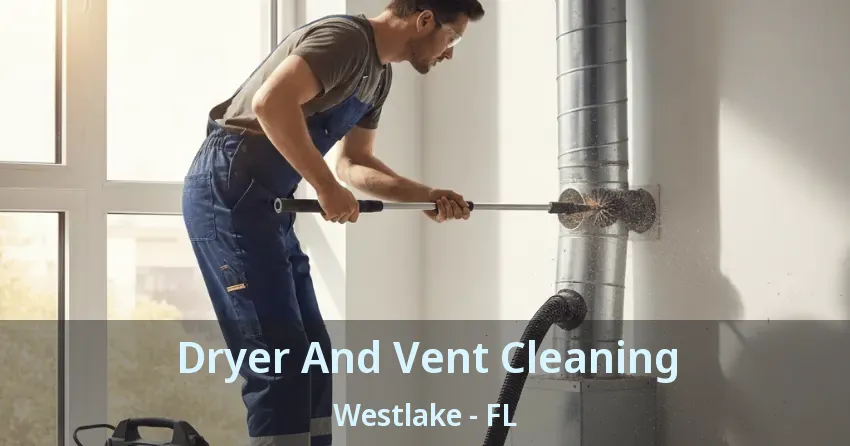 Dryer And Vent Cleaning Westlake - FL