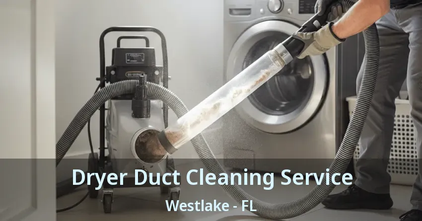 Dryer Duct Cleaning Service Westlake - FL