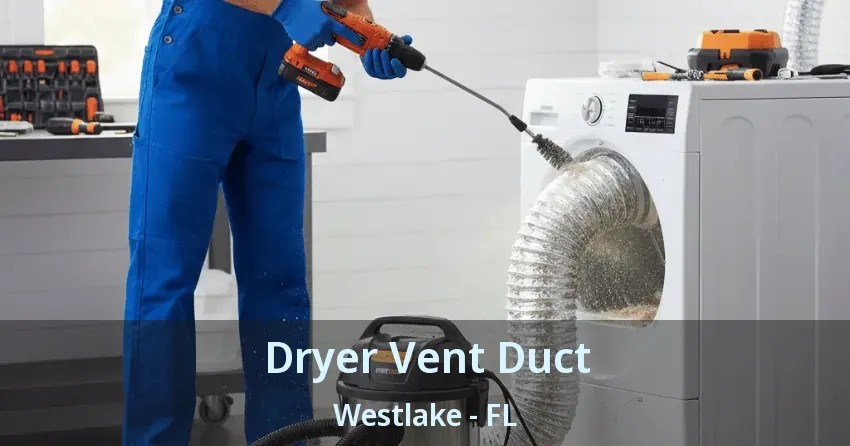 Dryer Vent Duct Westlake - FL