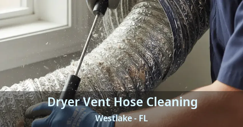 Dryer Vent Hose Cleaning Westlake - FL