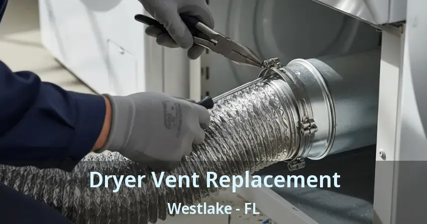 Dryer Vent Replacement Westlake - FL Dryer Vent Replacement Westlake - FL