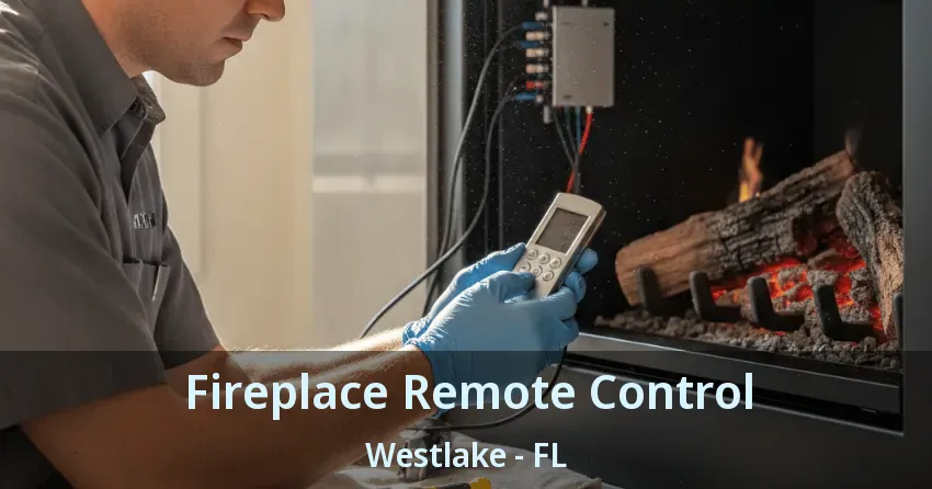 Fireplace Remote Control Westlake - FL