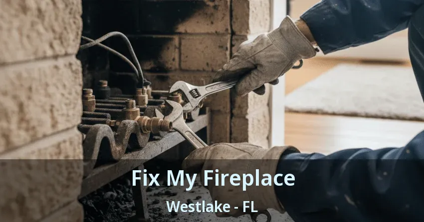 Fix My Fireplace Westlake - FL