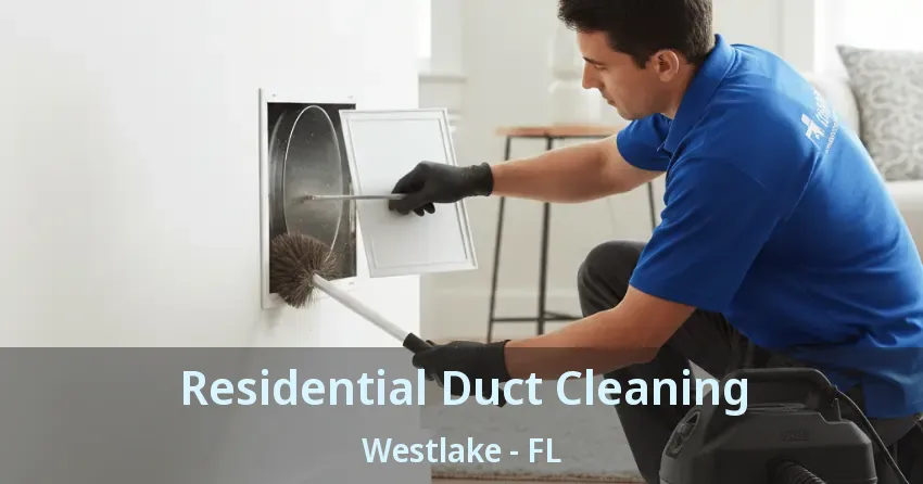 Residential Duct Cleaning Westlake - FL