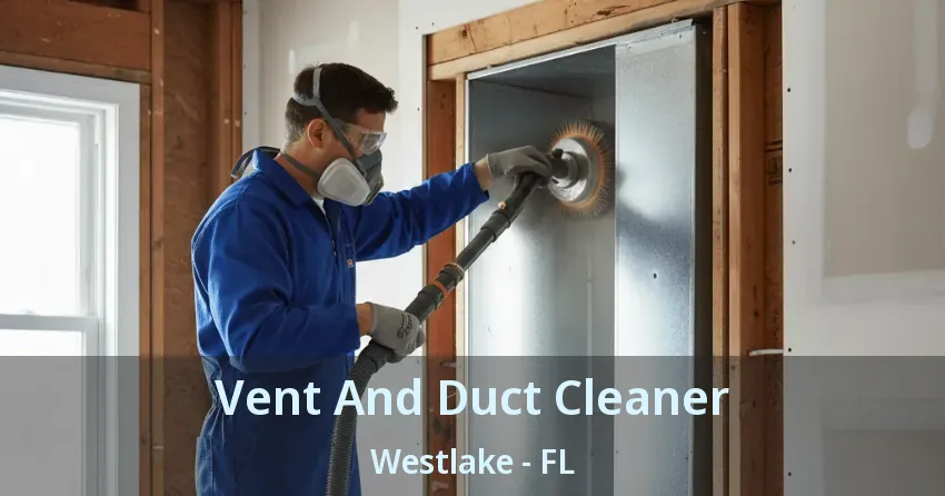 Vent And Duct Cleaner Westlake - FL